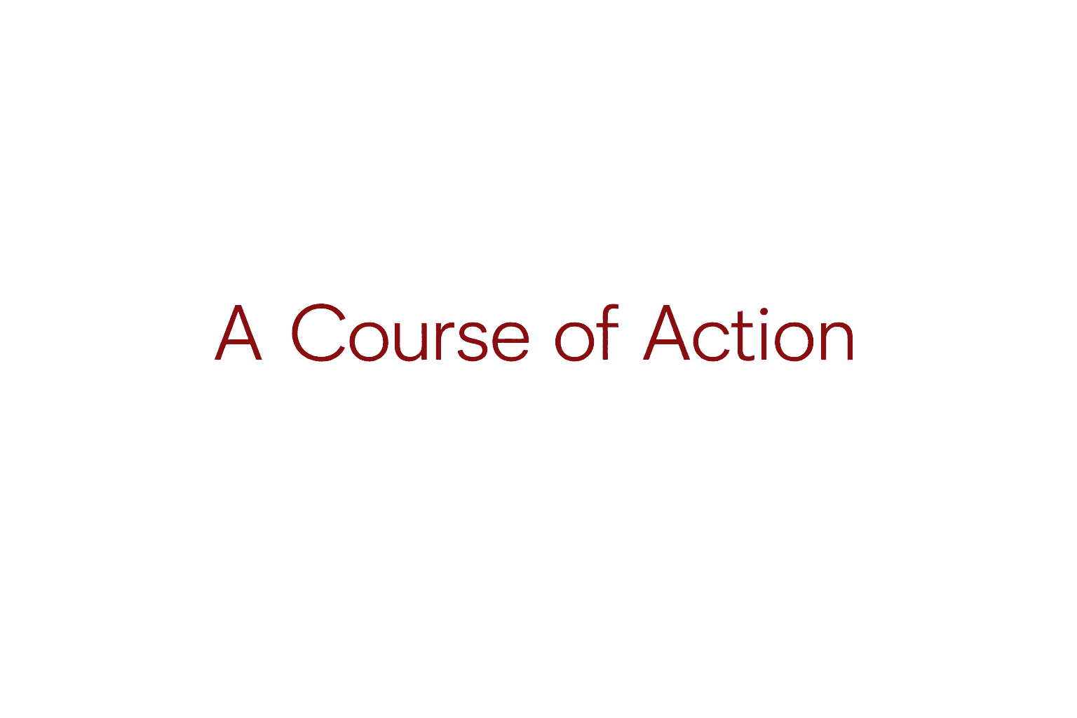 A Course of Action